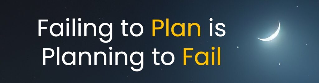 Failing to Plan is Planning to Fail